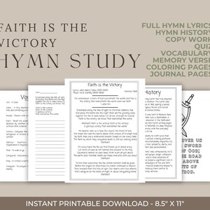 May include: A printable hymn study titled "Faith Is The Victory" with various pages, including lyrics, history, copy work, and coloring pages. The pages are 8.5" x 11" and feature text and illustrations.
