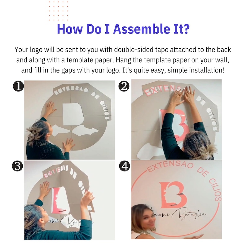May include: Four images showing how to assemble a wall decal. The decal is a pink circle with the text "EXTENSAO DE CILIOS" and the letter "B" inside the circle. The text "Simone Bataglia" is below the circle. The images show a person placing the decal on a wall using a template.