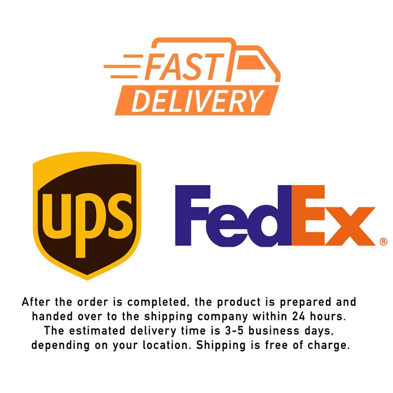 May include: A graphic with the text "FAST DELIVERY" in orange and white, with a stylized truck icon. Below, the logos for UPS and FedEx are shown in their respective colors. The text below the logos reads: "After the order is completed, the product is prepared and handed over to the shipping company within 24 hours. The estimated delivery time is 3-5 business days, depending on your location. Shipping is free of charge."