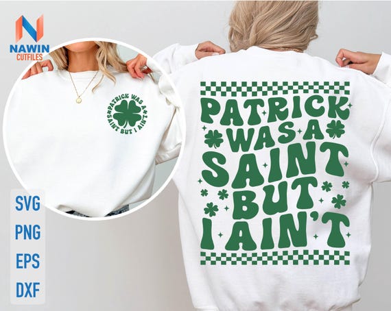 Funny St Patrick's Day Shamrock SVG: Patrick Was A Saint (Digital Download)