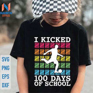 I Kicked 100 Days Of School Svg, Soccer Svg, School 100th Day Svg, Back to School Svg, Happy 100 Days of School Svg, 100 Days of School