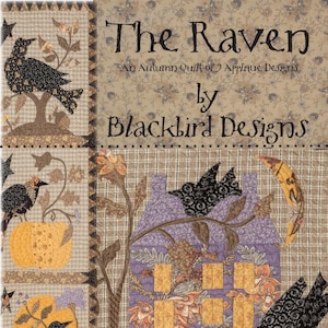 May include: A patchwork quilt titled "The Raven" by Blackbird Designs. The quilt features applique designs of black birds, a pumpkin, and a house with floral and autumn-themed patterns in shades of brown, purple, and orange.
