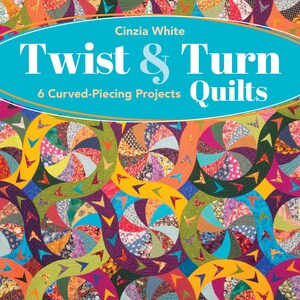 May include: A colorful quilt book cover with the title "Twist & Turn Quilts" by Cinzia White. The cover features a vibrant patchwork design with circular patterns in various colors, including orange, green, and purple. The book promises 6 curved-piecing projects.
