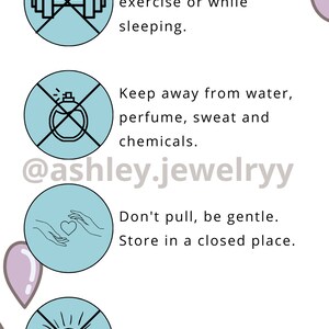May include: A graphic with care instructions, featuring text and icons. The instructions advise against wearing during exercise or sleeping, keeping away from water, perfume, sweat, and chemicals, and avoiding sun exposure. Includes "@ashley.jewelryy".