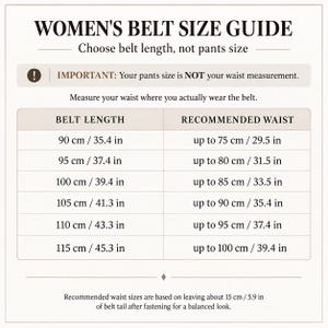 May include: A belt size guide chart with the title WOMEN'S BELT SIZE GUIDE. It includes a table listing belt lengths from 90 cm to 115 cm and corresponding recommended waist sizes up to 100 cm, with instructions to measure the waist.
