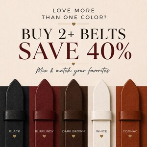 May include: Five leather belts in black, burgundy, dark brown, white, and cognac colors. Text reads: LOVE MORE THAN ONE COLOR? BUY 2+ BELTS SAVE 40%. Mix & match your favorites. Each belt has a pointed tip and a matching leather keeper loop.