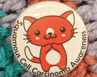 Kitties Fur a Cause: May - Squamous Cell Carcinoma Awareness Button/Badge