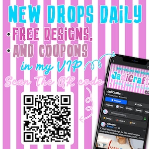 May include: A promotional graphic with a pink and white striped background. Text in blue and pink reads "NEW DROPS DAILY, FREE DESIGNS, AND COUPONS in my VIP." A QR code is present, along with a phone screen displaying a Facebook group.