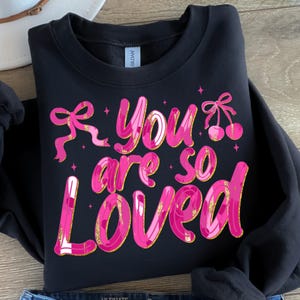Coquette Bow You Are So Loved PNG, Christian Sublimation Design Bible Verse Shirt Design Christian Coquette PNG