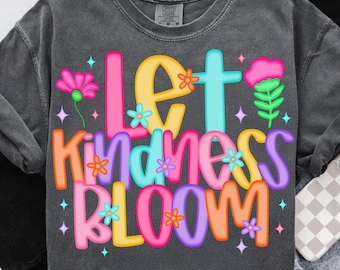 Let Kindness Bloom Png, Affirmations png, Inspirational png, Mental Health png, Positive Saying png, Summer png, Motivational Women