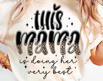 This Mama is Doing Her Very Best Png, Mama Png, Happy Mothers day png gift, Mama Leopard Png, Gift for mom, Groovy Mama png, mom quote png