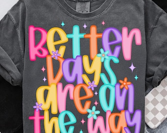 Better Days Are on The Way Png, Affirmations png, Inspirational png, Mental Health png, Positive Saying png, Summer png, Motivational Women