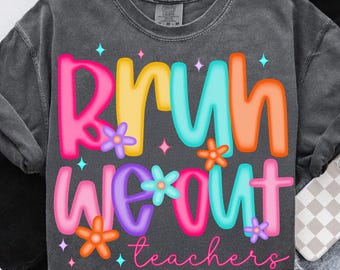 Preppy Bruh We Out Teachers PNG, Last Day of School Sublimation, Funny Teacher Summer Break PNG, End of Year Teacher Shirt Design