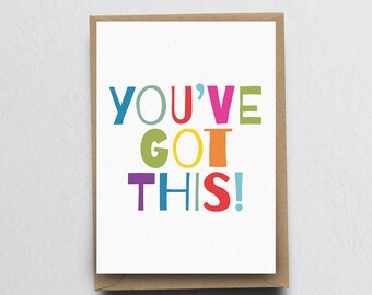 You've Got This - Encouragement Card, Positivity Card, New Job Card, Exam Card, Graduation Card, New House Card, Well Done