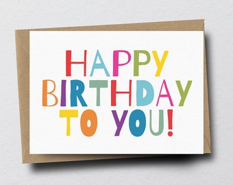 Happy Birthday To You Greeting Card - Colourful, Colorful, Fun, Card, Birthday Card, Child, Adult, Family, Card For Him, Card For Her