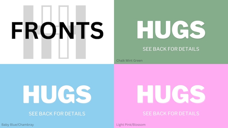 May include: A white graphic with the word "FRONTS" in black text. The graphic is divided into four sections, each with a different color: white, light green, light blue, and light pink. Each section has the word "HUGS" in white text and the phrase "SEE BACK FOR DETAILS" in smaller white text.