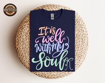 It Is Well With My Soul TShirt, Christian Apparel, Inspirational Bible Verse Tee, Faith Religious Gift