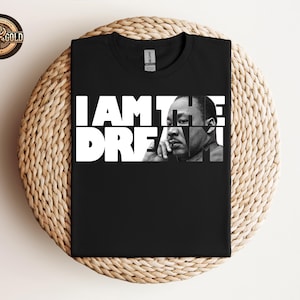 I Am The Dream T-Shirt, Black History Shirt, Black Lives Matter Shirt, BLM Shirt, African American Shirt, Black History Month Shirt