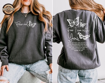 Fear Not Christian Sweatshirt, Isaiah 41:10 Bible Verse, Comfort Colors Shirt
