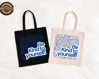 Be Kind To Yourself Tote Bag, Inspirational Quotes, Gift For Her, Self Care Canvas Bag, Mental Health Awareness, Positive Affirmation