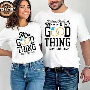 He Who Finds A Wife, Finds A Good Thing Shirt, Mrs Good Thing Shirt, Christian Apparel, Couple Shirt, Proverbs 18:22 Shirt, Newly Wed Shirt