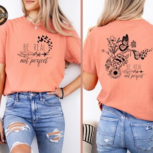 Comfort Colors® Self Love Shirt, Be Real Not Perfect Shirt, Motivational Shirt for Women, Positive Quote Tee, Floral Shirt, Gift For Her image 2