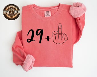 Comfort Colors 30th Birthday Shirt, 29+1 Middle Finger Sweatshirt, Thirty Birthday Tee