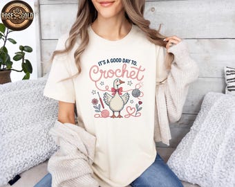 Funny Crochet Lover Shirt, It's A Good Day To Crochet Shirt, Silly Goose Shirt, Funny Knitting Shirt, Crocheting Shirt, Gift For Grandma