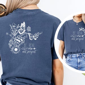 Comfort Colors® Self Love Shirt, Be Real Not Perfect Shirt, Motivational Shirt for Women, Positive Quote Tee, Floral Shirt, Gift For Her image 1
