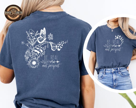 Comfort Colors® Self Love Shirt, Be Real Not Perfect Shirt, Motivational Shirt for Women, Positive Quote Tee, Floral Shirt, Gift For Her