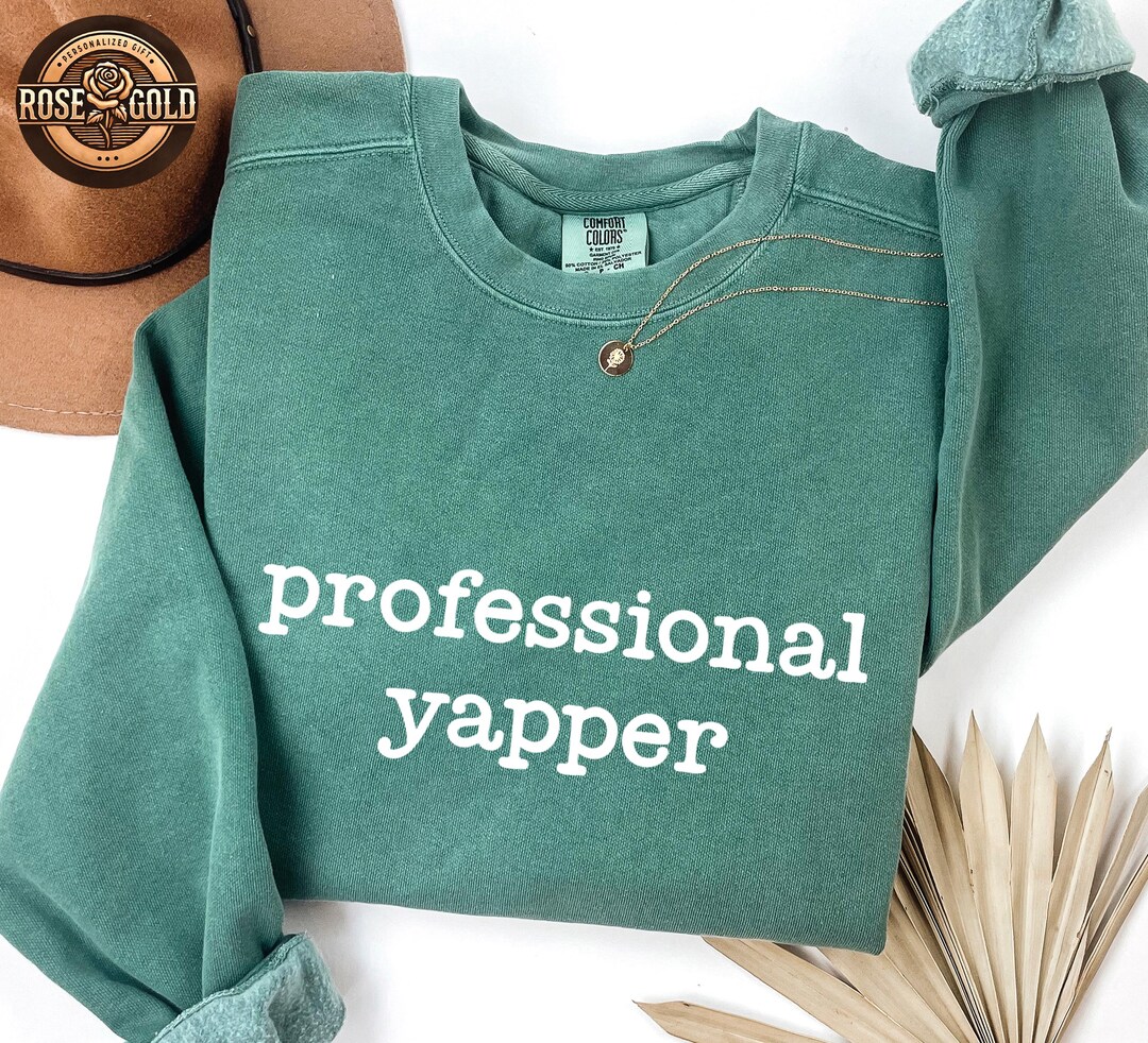 Comfort Colors® Sarcastic Sayings Sweatshirt, Professional Yapper T ...