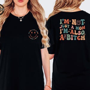 I'm not just a MOM I'm a BITCH T-shirt, Sarcastic Mom Shirt, Adult humor Shirt For Mom, Funny Mom Shirt, Funny Gifts, Funny Graphic Tee