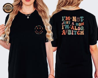 I'm not just a MOM I'm a BITCH T-shirt, Sarcastic Mom Shirt, Adult humor Shirt For Mom, Funny Mom Shirt, Funny Gifts, Funny Graphic Tee