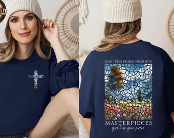 God Turns Broken Pieces into Masterpieces Shirt, Inspirational Design Christian Sweatshirt