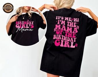 I'm The Mama Of The Birthday Girl Shirt, Funny Birthday Mama Shirt, Happy Birthday Shirt, Birthday Party Tee, Birthday Shirt, Mom Shirt