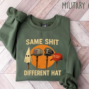 Political Sweatshirt Anti Fascist Crewneck, Same Shit Different Hat Shirt, Satirical Liberal Gift, Social Justice Tee, Activist Apparel