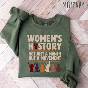 Women's History Sweatshirt, Not Just A Month But A Movement Crewneck, Feminist Empowerment Shirt, Women's Rights Gift Tee, Social Justice image 1