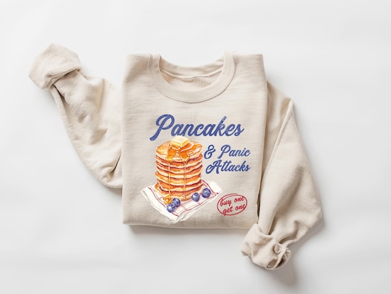 Pancakes and Panic Attacks Sweatshirt, Mental Health Crewneck, Womens Sweatshirt, Oversized Graphic Sweatshirt, Gift for Her