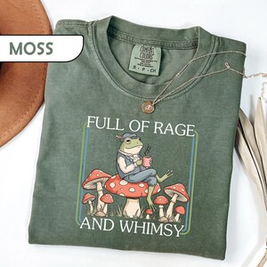 Comfort Colors® Rage And Whimsy Frog Shirt, Funny Mushroom Graphic Tee, Cottagecore Aesthetic T-Shirt, Sarcastic Toad Gift, Relatable Top
