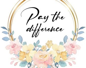 May include: A floral design with the text "Pay the difference" in black script. The design features a gold oval frame, and a bouquet of pink, yellow, and blue flowers.