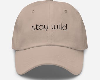 Stay Wild Embroidered Dad Hat: Cotton Twill Baseball Cap