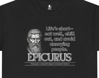 Ancient Greek Philosopher Tee Shirt: Epicurus, Funny Philosophy,Cotton