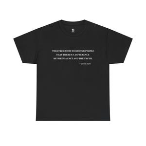 David Hare Quote: "Theatre exists to remind people..." Cotton Tee Shirt