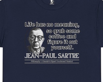 Funny Jean-Paul Sartre Shirt: Existentialist Humor Tee for Thinkers, Cotton