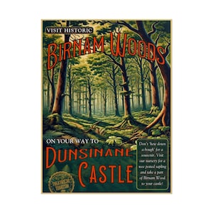May include: A vintage-style travel poster with a forest scene. The poster features the text "Visit Historic Birnam Woods" and "On Your Way to Dunsinane Castle." The color palette includes greens, browns, and oranges, evoking a sense of history and nature.
