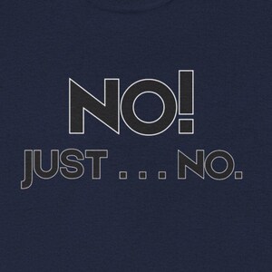 Teacher Appreciation Tee Shirt- "No! Just..." - Classroom Clapback, Cotton