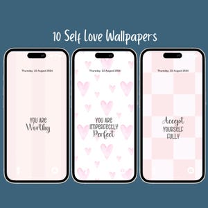 Könnte beinhalten: Drei Smartphones mit Hintergrundbildern zum Thema Selbstliebe. Die Bildschirme zeigen rosa Hintergründe mit Texten wie "You Are Worthy", "You Are Imperfectly Perfect" und "Accept Yourself Fully". Der obere Text lautet "10 Self Love Wallpapers."