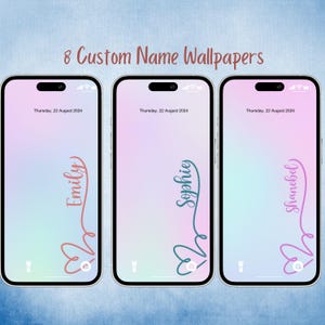 May include: Three smartphones displaying custom name wallpapers. Each phone shows a different name: Emily, Sophie, and Shanebel, in a cursive font with a heart design. The background is a gradient of pastel colors. The text "8 Custom Name Wallpapers" is at the top.