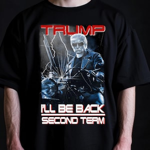 Trump Terminator T-Shirt | MAGA Tee | Funny Conservative Graphic Tee | Patriotic Republican Apparel | Up To Size 5xl