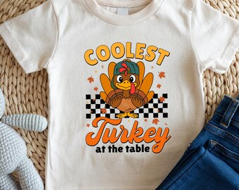 Coolest Turkey At The Table Shirt, Thanksgiving Toddler Tee, Thanksgiving Kids Shirt, Funny Adult-Youth-Toddler T-Shirt
